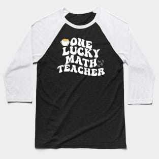 ONE LUCKU MATH TEACHER Baseball T-Shirt